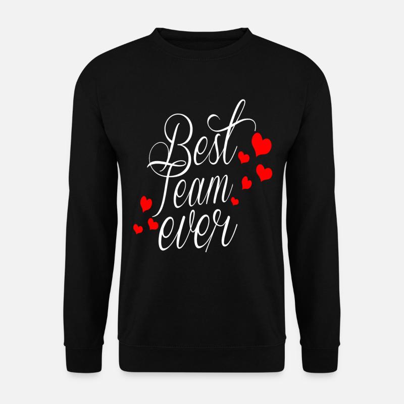 BEST TEAM EVER - Unisex Sweatshirt - black