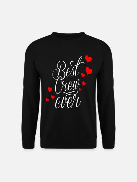 best crew ever! - Unisex Sweatshirt - black