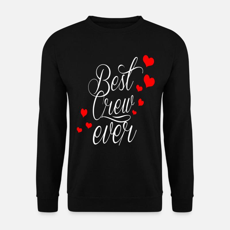 best crew ever! - Unisex Sweatshirt - black