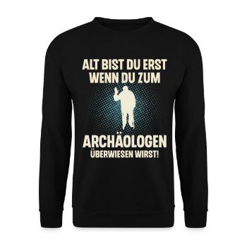 Alt bist du erst wenn du zum Archäologen - Unisex Pullover - Schwarz - Vorne - Alina (178cm) & Michal (187cm)