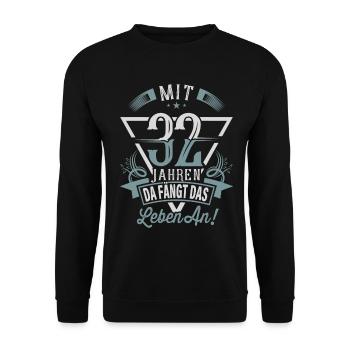 32. Geburtstag Da Fängt Das Leben An - Unisex Pullover - Schwarz - Vorne - Alina (178cm) & Michal (187cm)