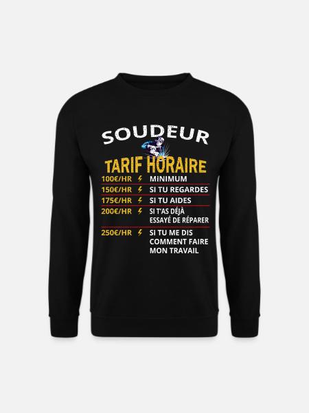 Tarif horaire soudeur cadeau pour soudeurs - Sweat-shirt Unisexe - noir