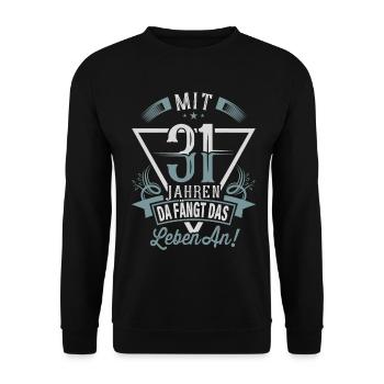 31. Geburtstag Da Fängt Das Leben An - Unisex Pullover - Schwarz - Vorne - Alina (178cm) & Michal (187cm)