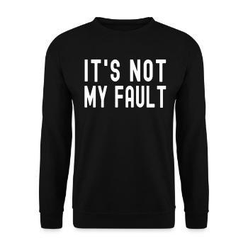 It's Not My Fault Comical Funny Text Quote Joke - Unisex Sweatshirt - black - Front - Alina (178cm) & Michal (187cm)