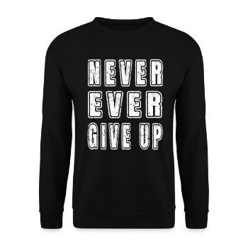 Inspirational Motivational Never Ever Give Up Text - Unisex Sweatshirt - black - Front - Alina (178cm) & Michal (187cm)