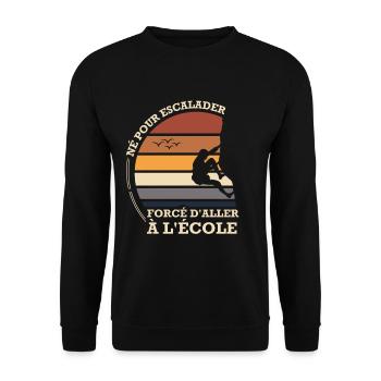 Né pour escalader forcé d'aller à l'école - Sweat-shirt Unisexe - noir - Devant - Alina (178cm) & Michal (187cm)