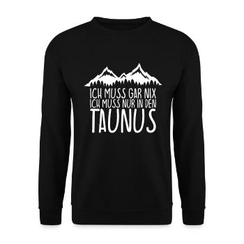 Ich muss gar nix Ich Muss nur in den TAUNUS - Unisex Pullover - Schwarz - Vorne - Alina (178cm) & Michal (187cm)