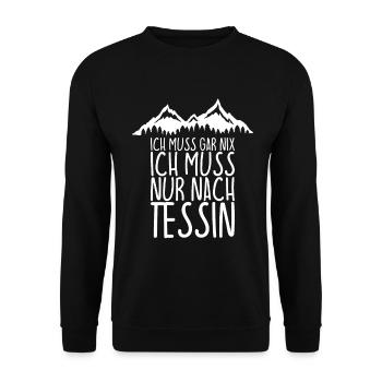 Ich muss gar nix Ich Muss nur nach TESSIN - Unisex Pullover - Schwarz - Vorne - Alina (178cm) & Michal (187cm)