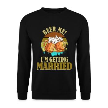 Funny saying Beer me! I'm getting Married - Unisex Sweatshirt - black - Front - Alina (178cm) & Michal (187cm)