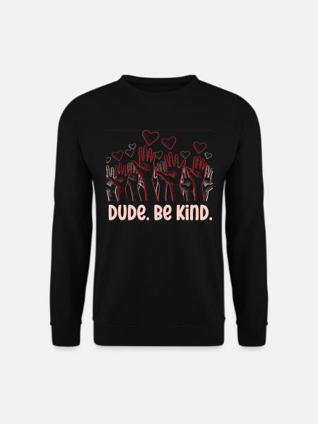 Dude Be Kind No Bullying - Unisex Sweatshirt - black