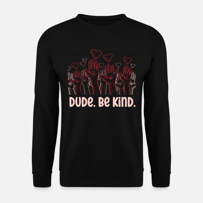 Dude Be Kind No Bullying - Unisex Sweatshirt - black