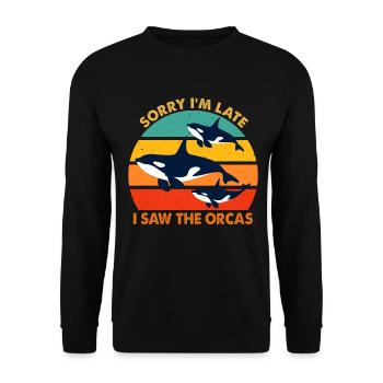 Sorry I'm Late I Saw The Orcas Killer Whale Lovers - Unisex Sweatshirt - black - Front - Alina (178cm) & Michal (187cm)