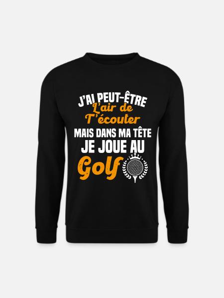 Dans ma tête je joue au Golf Cadeau Humour Golf - Sweat-shirt Unisexe - noir