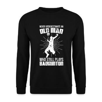 Unterschätze nie alte Badmintonspieler - Unisex Pullover - Schwarz - Vorne - Alina (178cm) & Michal (187cm)