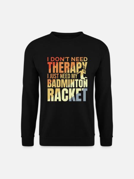 Badminton player saying - Unisex Sweatshirt - black