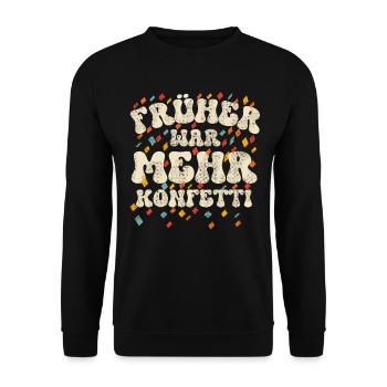 Karneval Fasching Früher War Mehr Konfetti - Unisex Pullover - Schwarz - Vorne - Alina (178cm) & Michal (187cm)