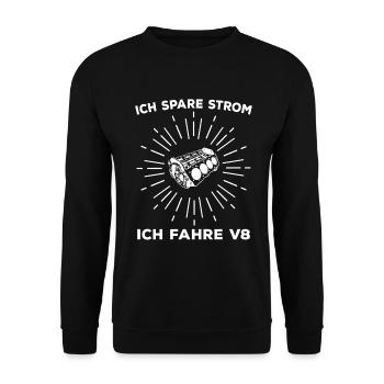 Natürlich spare ich Strom Ich fahre V8 - Unisex Pullover - Schwarz - Vorne - Alina (178cm) & Michal (187cm)