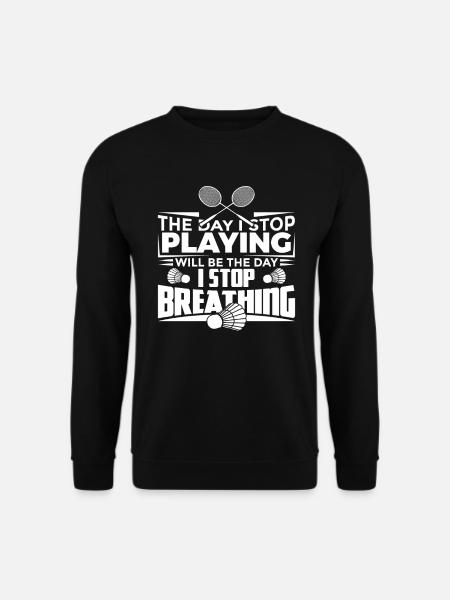 Funny badminton saying - Unisex Sweatshirt - black
