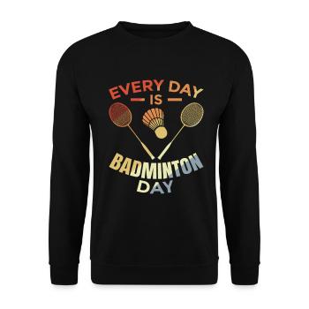 Every day is badminton day - Unisex Sweatshirt - black - Front - Alina (178cm) & Michal (187cm)