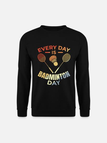 Every day is badminton day - Unisex Sweatshirt - black