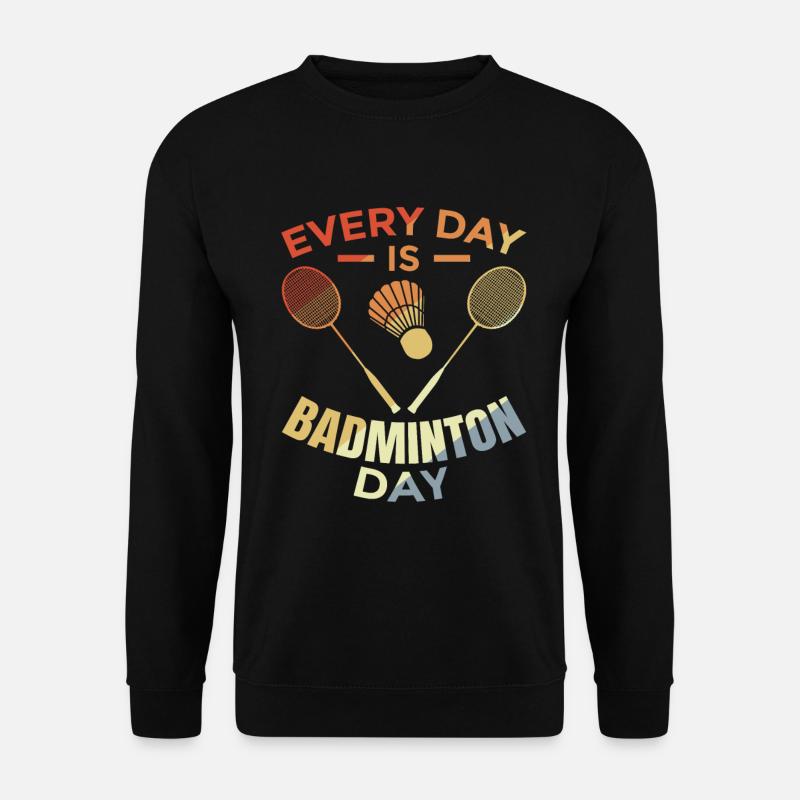 Every day is badminton day - Unisex Sweatshirt - black