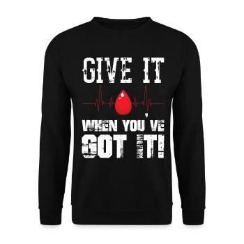 Give It When You ve Got It Blood Donor Donation - Unisex Sweatshirt - black - Front - Alina (178cm) & Michal (187cm)