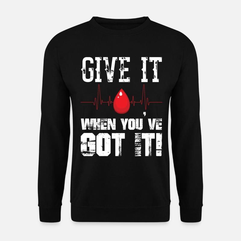 Donnez-le quand vous l’avez Don de sang - Sweat-shirt Unisexe - noir