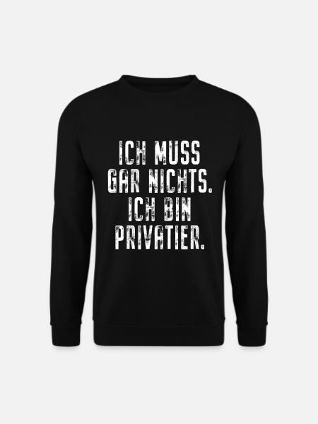 Privatier Ich Muss Gar Nichts Unternehmer Freiheit - Unisex Pullover - Schwarz