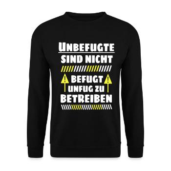 Unbefugte sind nicht befugt Unfug zu Betreiben - Unisex Pullover - Schwarz - Vorne - Alina (178cm) & Michal (187cm)