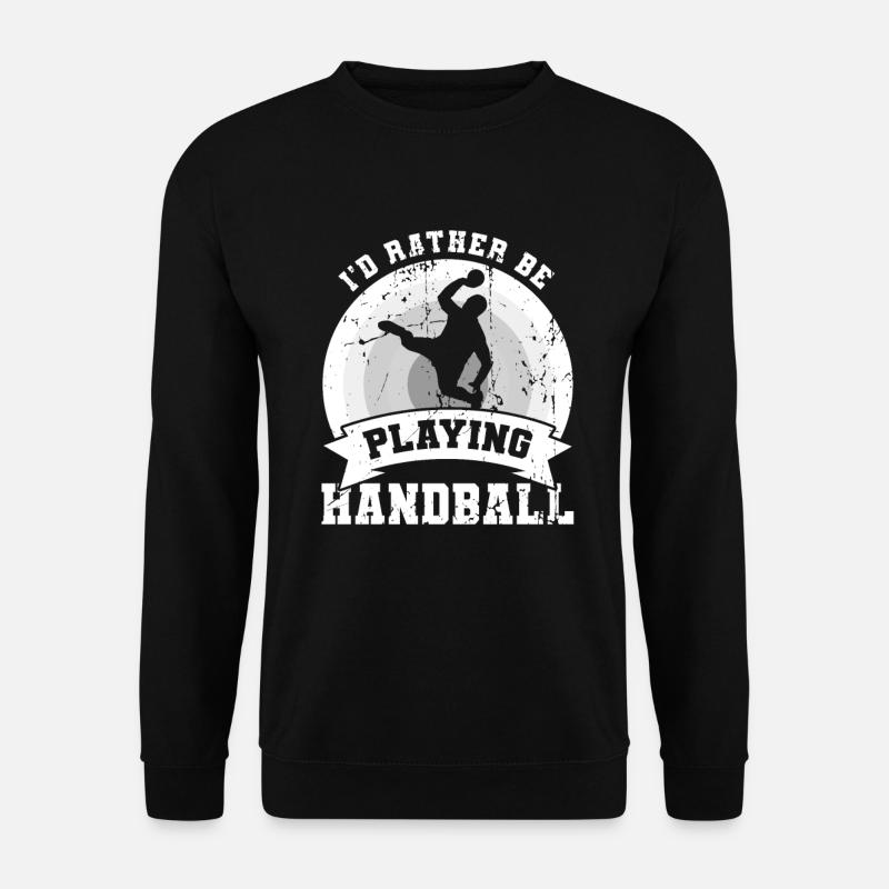I'd rather play handball - Unisex Sweatshirt - black
