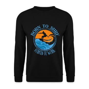 Born to surf forced to work - Surfing Lover Tee - Unisex Sweatshirt - black - Front - Alina (178cm) & Michal (187cm)