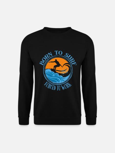 Born to surf forced to work - Surfing Lover Tee - Unisex Pullover - Schwarz