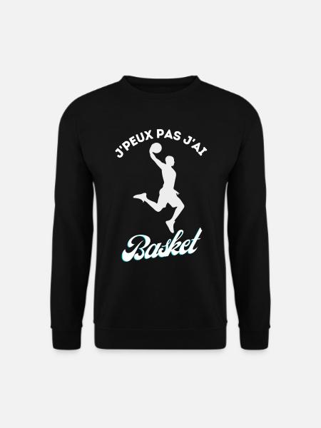 j'peux pas j'ai Basket cadeau drôle humoristique - Sweat-shirt Unisexe - noir