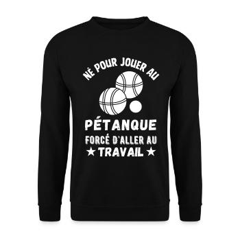 Né pour jouer au petanque cadeau humoristique - Sweat-shirt Unisexe - noir - Devant - Alina (178cm) & Michal (187cm)