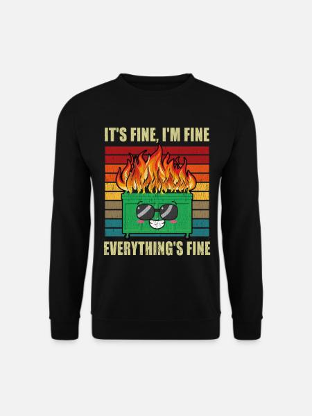 Dumpster Fire It's good that I did well Funny Mens - Unisex Sweatshirt - black