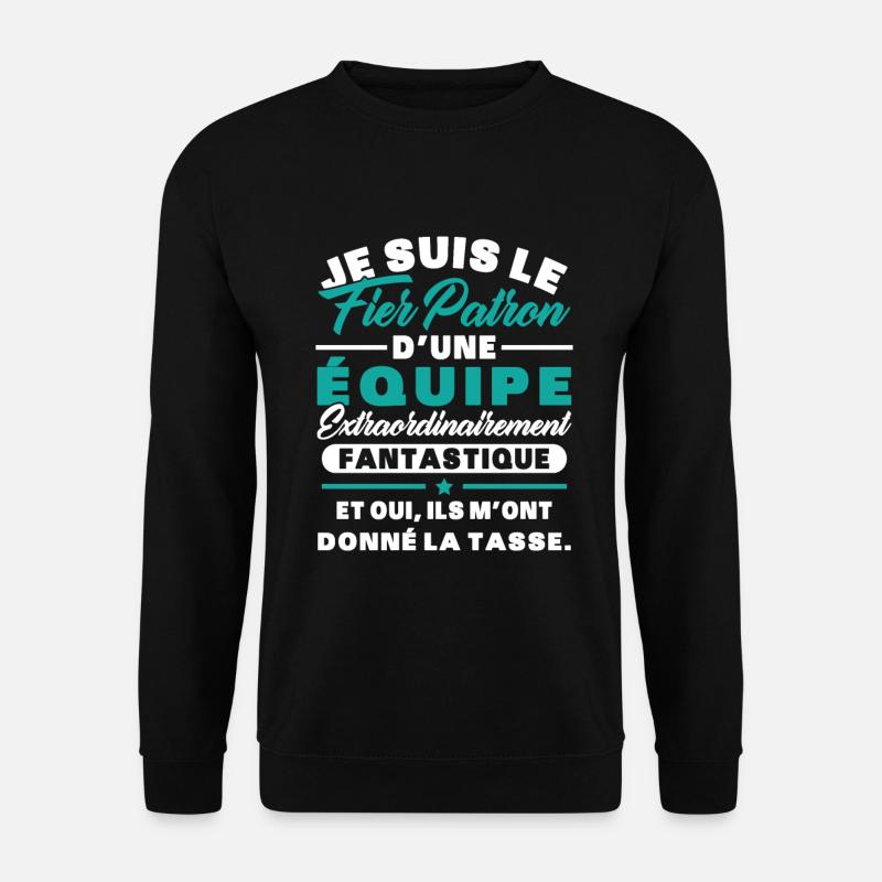 Je suis le fier patron d'une équipe - Sweat-shirt Unisexe - noir