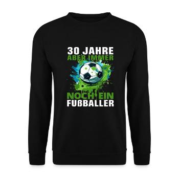 Fußballer 30 Geburtstag Fußballspieler Spruch - Unisex Pullover - Schwarz - Vorne - Alina (178cm) & Michal (187cm)