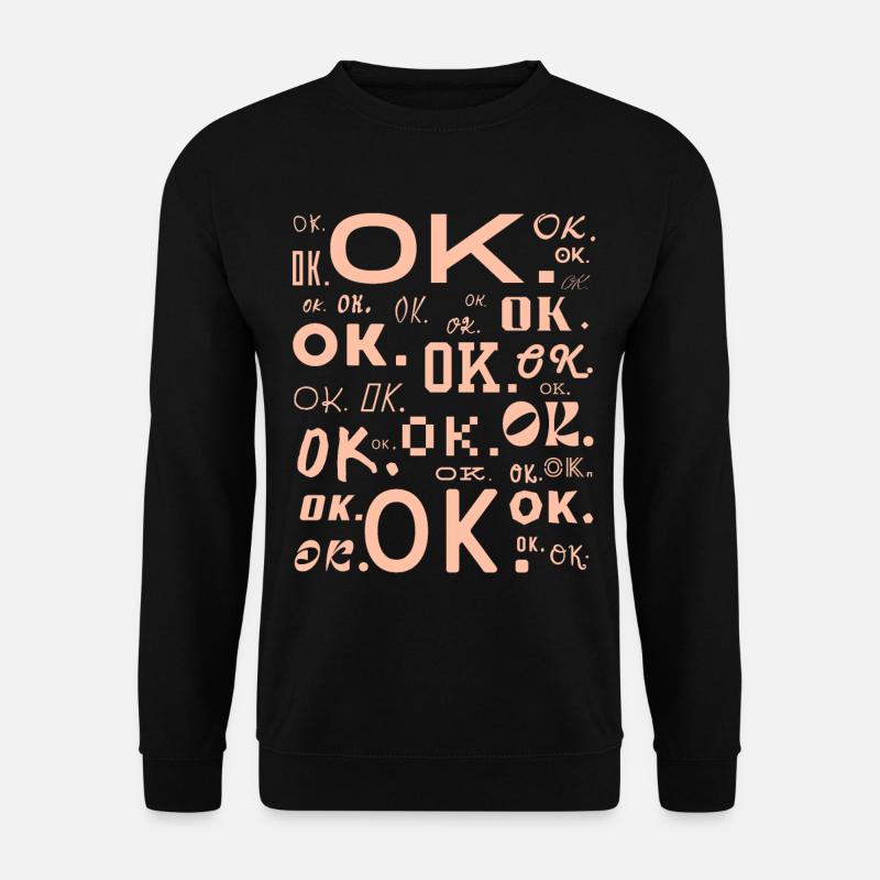 OK. - Unisex Sweatshirt - black