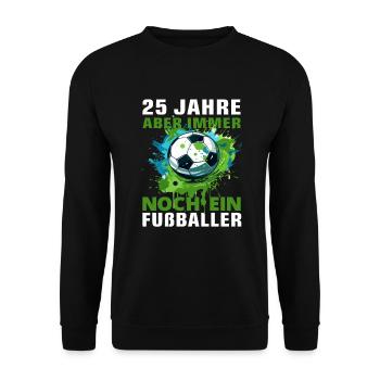 Fußballer 25 Geburtstag Fußballspieler Fußball - Unisex Pullover - Schwarz - Vorne - Alina (178cm) & Michal (187cm)