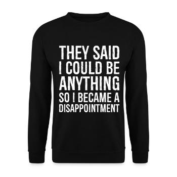 they said I could be anything funny shirt - Unisex Sweatshirt - black - Front - Alina (178cm) & Michal (187cm)