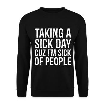 taking a sick day funny shirt - Unisex Sweatshirt - black - Front - Alina (178cm) & Michal (187cm)