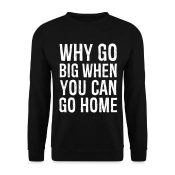 Warum groß rauskommen, wenn du nach Hause gehen kannst lustiges Hemd - Unisex Pullover - Schwarz - Vorne - Alina (178cm) & Michal (187cm)