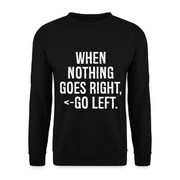when nothing goes right go left funny shirt - Unisex Sweatshirt - black - Front - Alina (178cm) & Michal (187cm)