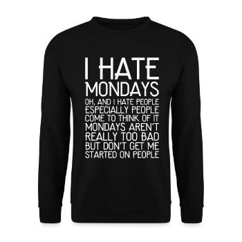 I hate mondays funny shirt - Unisex Sweatshirt - black - Front - Alina (178cm) & Michal (187cm)
