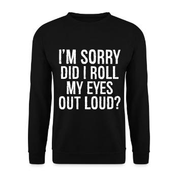 Es tut mir leid, dass ich meine Augen laut verdreht habe, lustiges Hemd - Unisex Pullover - Schwarz - Vorne - Alina (178cm) & Michal (187cm)
