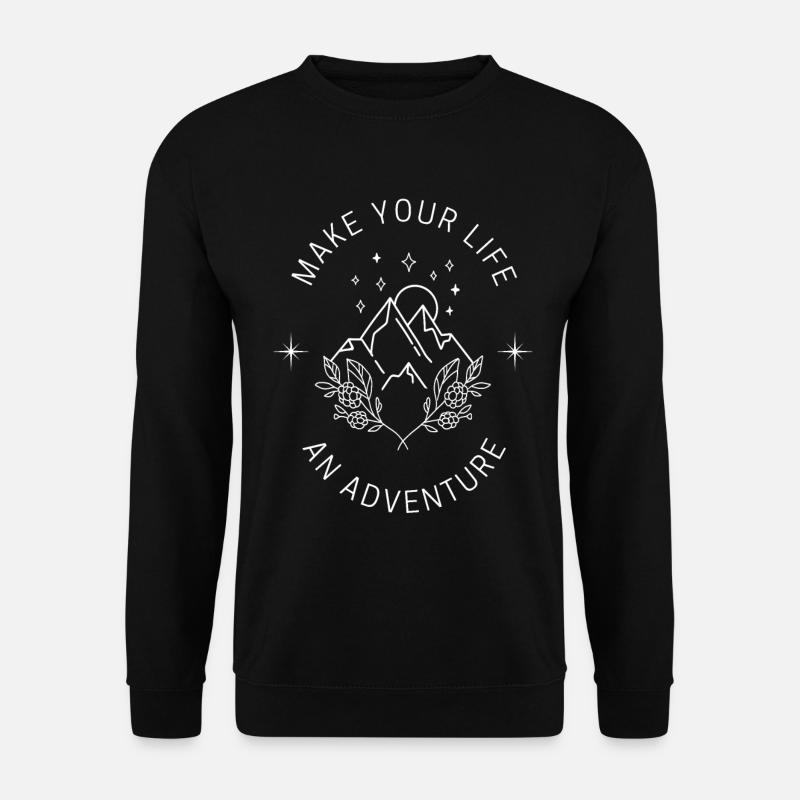 Machen Sie Ihr Leben zu einem Abenteuer Zitat - Unisex Pullover - Schwarz