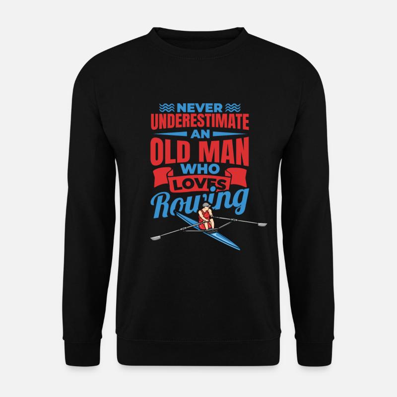 Never Underestimate An Old Rower - Unisex Sweatshirt - black