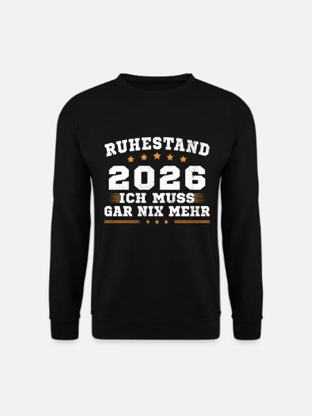 Ruhestand 2026 Ich Muss Gar Nix Rentner Rente - Unisex Pullover - Schwarz