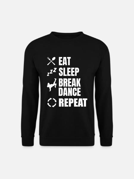 Eating, Sleeping, Breakdancing, Repeating - Unisex Sweatshirt - black