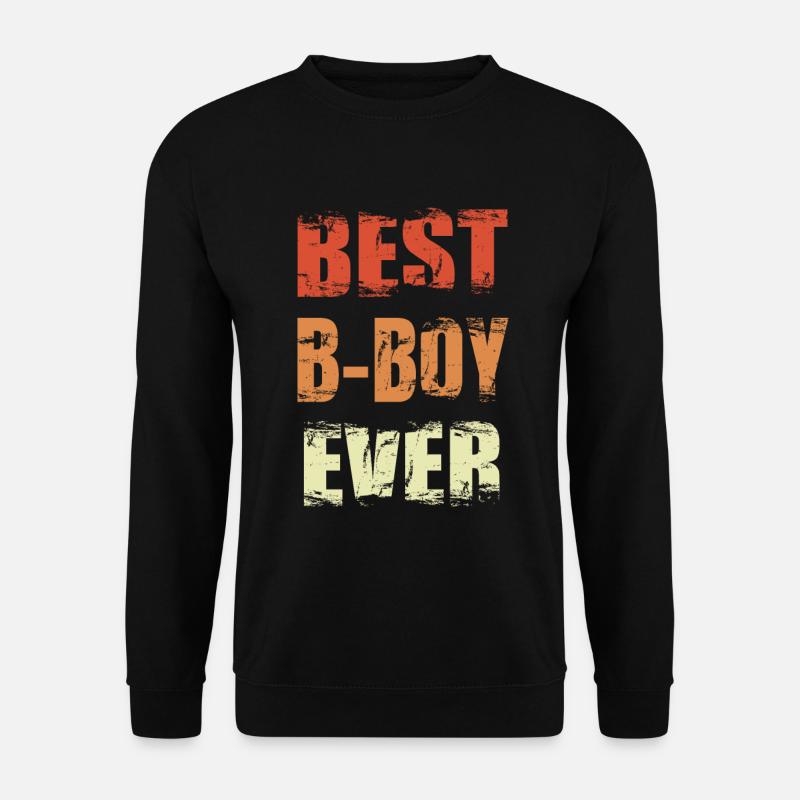 Best B-Boy Ever - Unisex Sweatshirt - black